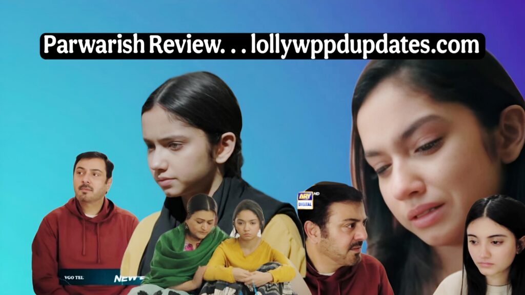 Parwarish New Pakistani Drama Review Episode 5 and 6